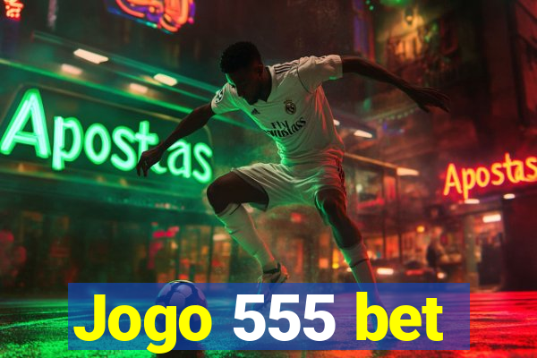 Jogo 555 bet